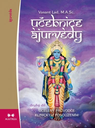 Učebnice ájurvédy II. - Ucelený průvodce klinickým posouzením
					 - Lad Vasant