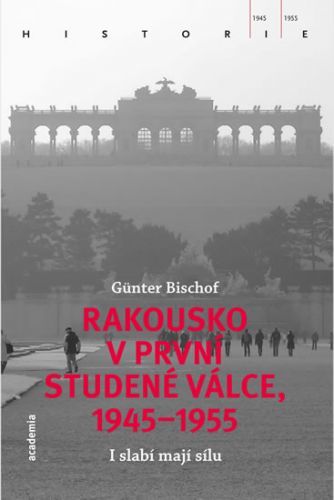 Rakousko v prní studené válce 1945 - 1955
					 - Bischof Günter
