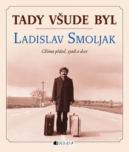 Tady všude byl... Ladislav Smoljak
					 - neuveden