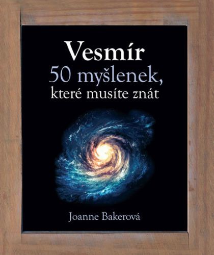 Vesmír - 50 myšlenek, které musíte znát
					 - Bakerová Joanne