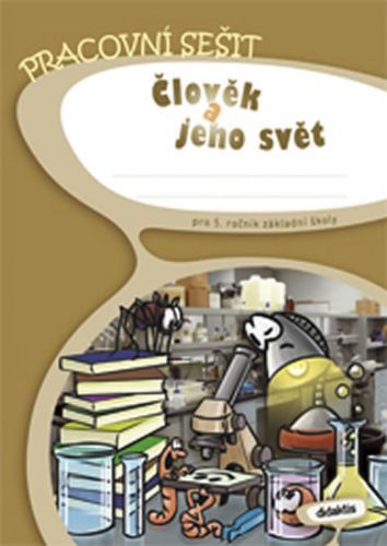 Člověk a jeho svět pro 5.ročník ZŠ - Pracovní sešit
					 - Chramostová I. a kolektiv