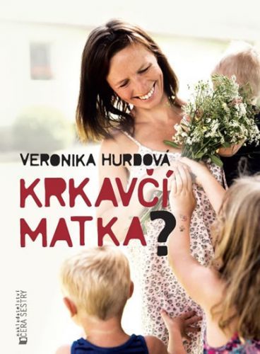 Krkavčí matka?
					 - Hurdová Veronika