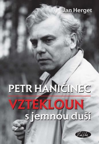 Petr Haničinec - Vztekloun s jemnou duší
					 - Herget Jan