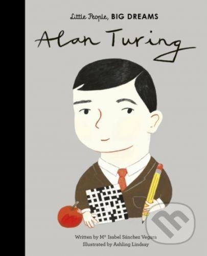 Alan Turing - Isabel Sanchez Vegara, Ashling Lindsay (ilustrácie)