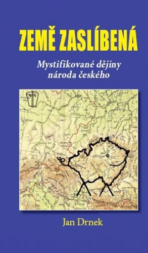 Země zaslíbená - Mystifikované dějiny národa českého
					 - Drnek Jan