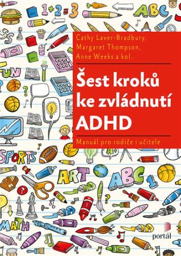 Šest kroků ke zvládnutí ADHD - Manuál pro rodiče i učitele
					 - Laver-Bradbury Cathy