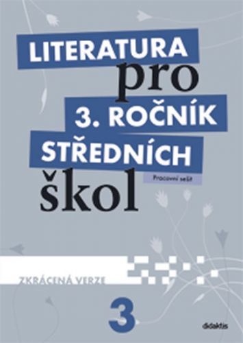 Literatura pro 3.ročník SŠ - Pracovní sešit
					 - Andree Lukáš a kolektiv