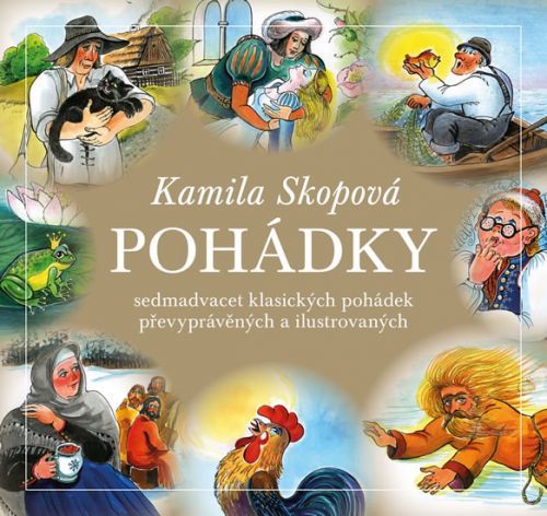 Pohádky - Sedmadvacet klasických pohádek převyprávěných a ilustrovaných
					 - Skopová Kamila