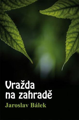 Vražda na zahradě
					 - Bálek Jaroslav