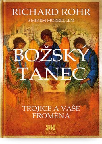 Božský tanec - Trojice a vaše proměna
					 - Rohr Richard, Morrell Mike,