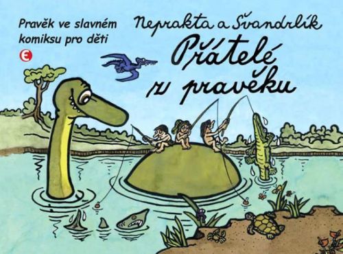 Přátelé z pravěku - Pravěk ve slavném komiksu pro děti
					 - Švandrlík Miloslav