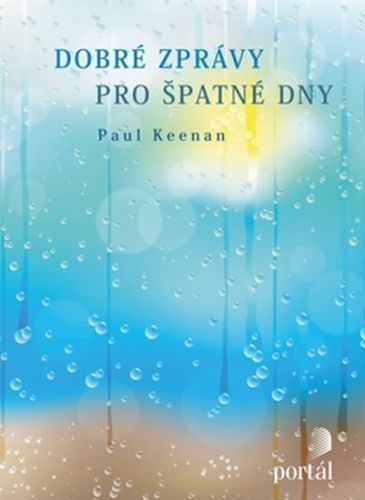 Dobré zprávy pro špatné dny
					 - Keenan Paul