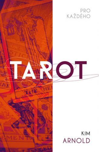 Tarot pro každého
					 - Arnold Kim