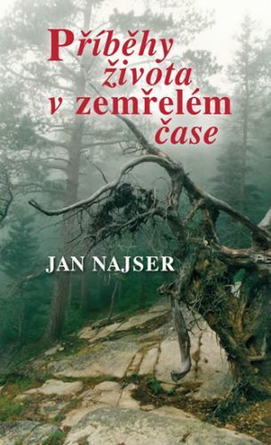 Příběhy života v zemřelém čase
					 - Najser Jan