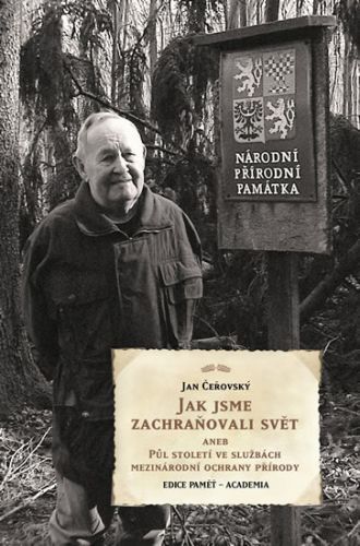 Jak jsme zachraňovali svět aneb Půl století ve službách mezinárodní ochrany přírody
					 - Čeřovský Jan