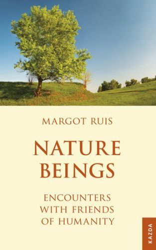 Nature Beings - Encounters with Friends of Humanity
					 - Ruis Margot