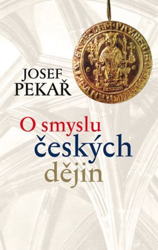 O smyslu českých dějin
					 - Pekař Josef
