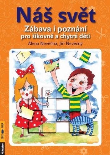 Náš svět - Zábava i poznání pro šikovné a chytré děti
					 - Nevěční Alena a Jiří