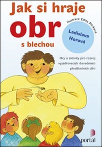 Jak si hraje obr s blechou
					 - Horová Ladislava