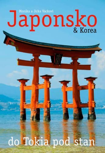 Japonsko & Korea – do Tokia pod stan
					 - Vackovi Monika a Jirka
