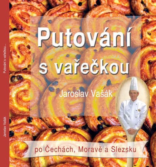 Putování s vařečkou po Čechách, Moravě a Slezsku
					 - Vašák Jaroslav