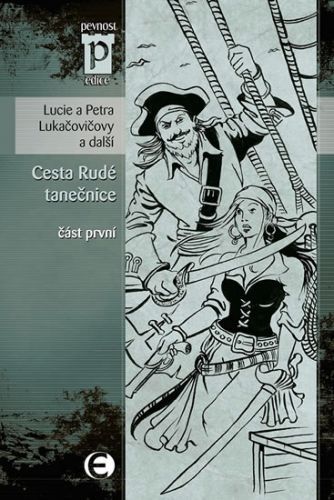 Cesta Rudé tanečnice - část první (Edice Pevnost)
					 - Lukačovičovy Lucie a Petra