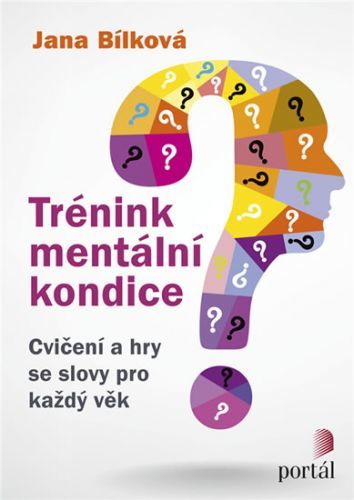 Trénink mentální kondice - Cvičení a hry se slovy pro každý věk
					 - Bílková Jana