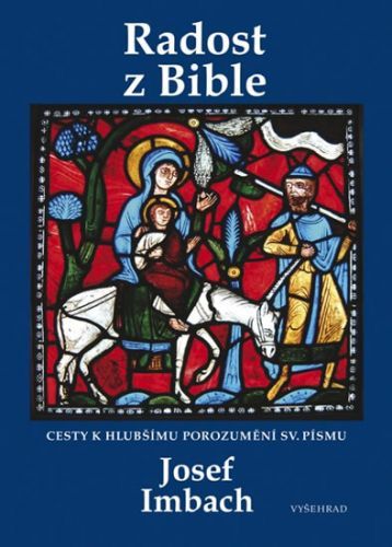 Radost z Bible - Cesty k hlubšímu porozumění sv. Písmu
					 - Imbach Josef