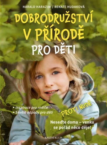 Dobrodružství v přírodě pro děti - Inspirace pro rodiče, Skvělé nápady pro děti
					 - Harazim Harald, Hudaková Renate