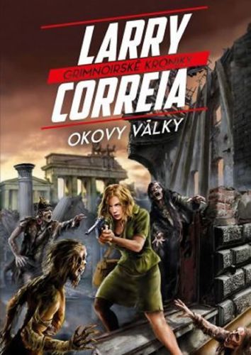 Grimnoirské kroniky 3 - Okovy války
					 - Correia Larry