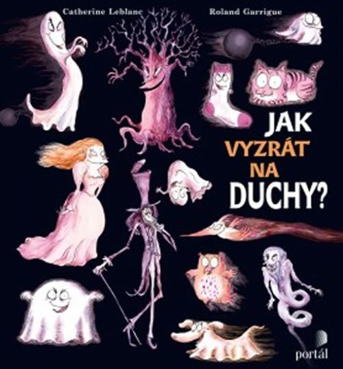 Jak vyzrát na duchy?
					 - Leblanc Catherine