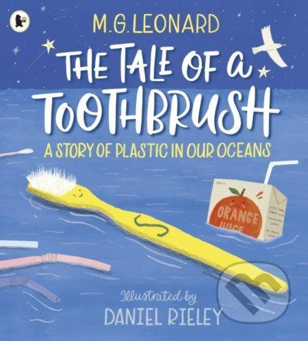 The Tale of a Toothbrush: - M.G. Leonard, Daniel Rieley (ilustrácie)