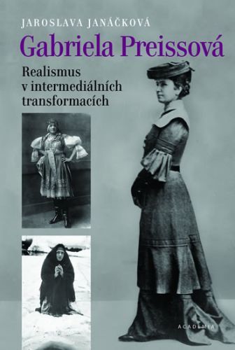 Gabriela Preissová - Realismus v intermediálních transformacích
					 - Janáčková Jaroslava