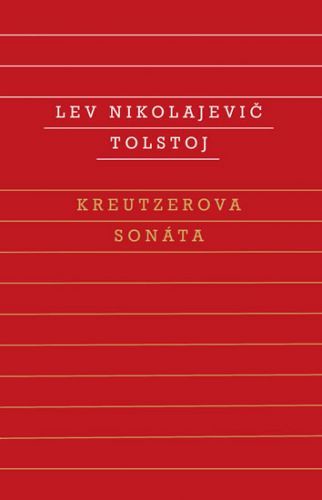 Kreutzerova sonáta
					 - Tolstoj Lev Nikolajevič