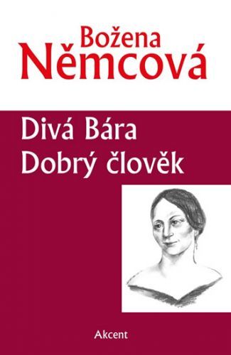 Divá Bára / Dobrý člověk
					 - Němcová Božena