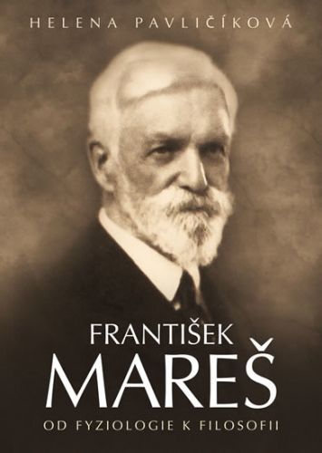 František Mareš - Od fyziologie k filosofii
- Pavličíková Helena