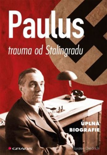 Paulus - trauma od Stalingradu (úplná biografie)
					 - Diedrich Torsten