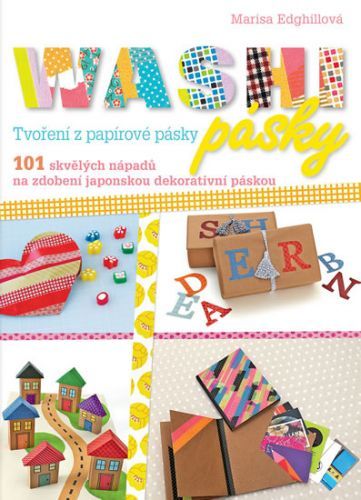 Washi pásky - 101 skvělých nápadů na zdobení japonskou dekorativní páskou
					 - Edghillová Marisa