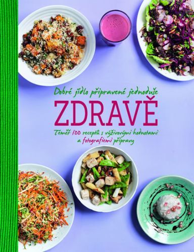 Dobré jídlo připravené jednoduše zdravě - Téměř 100 receptů s výživovými hodnotami a fotografiemi přípravy
					 - neuveden