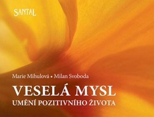 Veselá mysl - Umění pozitivního života - 2. vydání
					 - Mihulová M., Svoboda M.