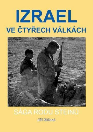 Izrael ve čtyřech válkách - Sága rodu Steinů
					 - Stibral Jiří