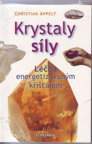 Krystaly síly - Léčba energetizovaným křišťálem
					 - Appelt Christian