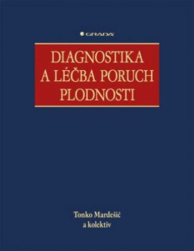 Diagnostika a léčba poruch plodnosti
					 - Mardešič a kolektiv Tonko