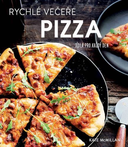 Rychlé večeře PIZZA - Jídla pro každý den
					 - McMillan Kate