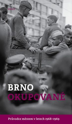 Brno okupované. Průvodce městem v letech 1968-1969
					 - Brummer Alexandr, Konečný Michal,