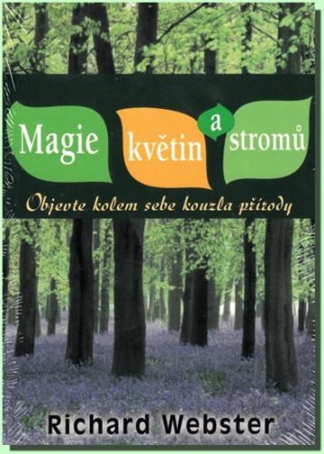 Magie květin a stromů - Objevte kolem sebe kouzla přírody
					 - Webster Richard