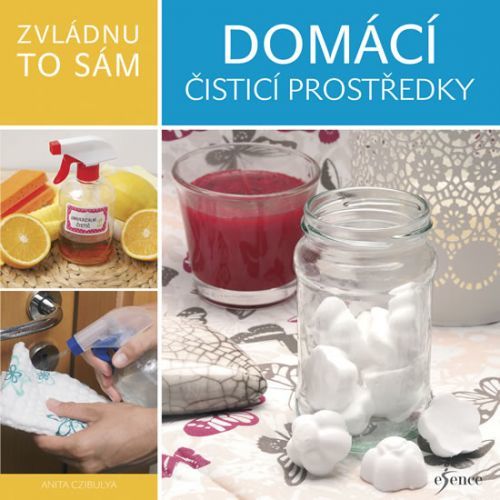 Zvládnu to sám: Domácí čisticí prostředky
					 - Czibulya Anita