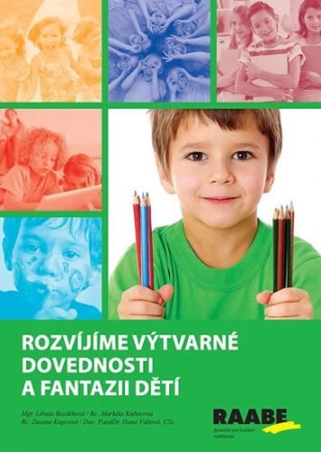 Rozvíjíme výtvarné dovednosti a fantazii dětí
					 - Bezděková Libuše a kolektiv