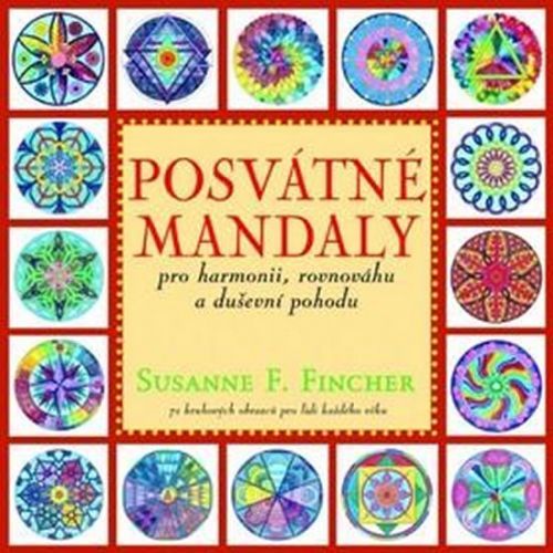 Posvátné mandaly pro harmonii, rovnováhu a duševní pohodu
					 - Fincher Susanne F.