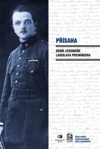 Přísaha - Deník legionáře Ladislava Preiningera
					 - Preininger Ladislav